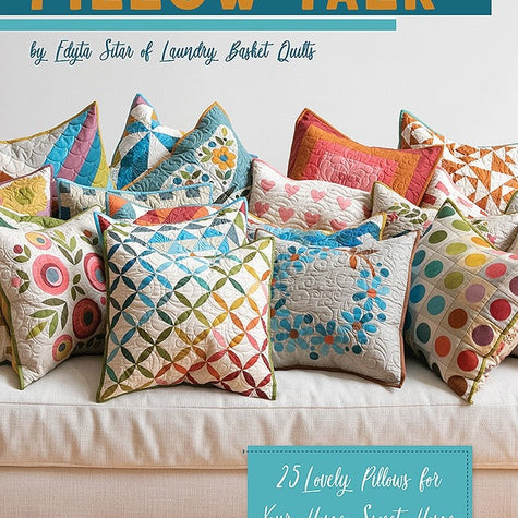 Pillow Talk by Edyta Sitar of Laundry Basket Quilts